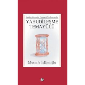 YAHUDILEŞME TEMAYÜLÜ - MUSTAFA İSLAMOĞLU