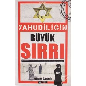 YAHUDİLİĞİN BÜYÜK SIRRI YAHUDILIK - SABETAYCILIK - SIYONIZM VE TÜRKİYE'DE YAHUDILIK - İSKENDER ÖZDEMİR
