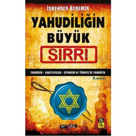 YAHUDİLİĞİN BÜYÜK SIRRI YAHUDILIK - SABETAYCILIK - SIYONIZM VE TÜRKİYE'DE YAHUDILIK - İSKENDER ÖZDEMİR
