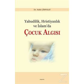 Yahudilik, Hristiyanlık ve İslam’da Çocuk Algısı - Salih Çinpolat