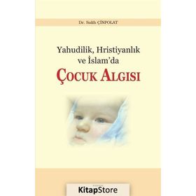 Yahudilik, Hristiyanlık ve İslam’da Çocuk Algısı - Salih Çinpolat