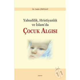 Yahudilik, Hristiyanlık ve İslam’da Çocuk Algısı - Salih Çinpolat