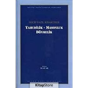 YAHUDILIK MASONLUK DÖNMELER - NECIP FAZIL KISAKÜREK