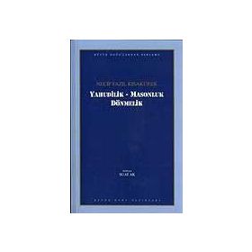 YAHUDILIK MASONLUK DÖNMELER - NECIP FAZIL KISAKÜREK