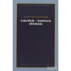 YAHUDILIK MASONLUK DÖNMELER - NECIP FAZIL KISAKÜREK