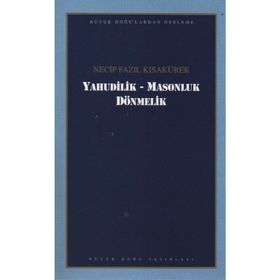 YAHUDILIK MASONLUK DÖNMELER - NECIP FAZIL KISAKÜREK