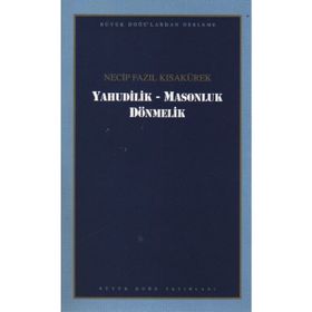 YAHUDILIK MASONLUK DÖNMELER - NECIP FAZIL KISAKÜREK