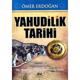 YAHUDILIK TARIHI HZ. MUSA'DAN İSRAİL'E YAHUDILERIN TARIHI - ÖMER ERDOĞAN