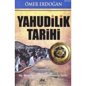 YAHUDILIK TARIHI HZ. MUSA'DAN İSRAİL'E YAHUDILERIN TARIHI - ÖMER ERDOĞAN