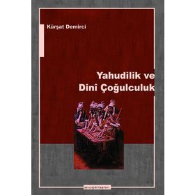 YAHUDILIK VE DINÎ ÇOĞULCULUK - KÜRŞAT DEMIRCI