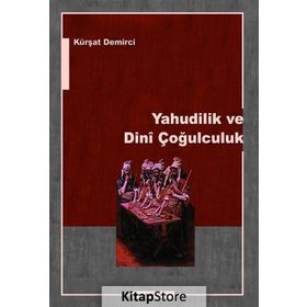 YAHUDILIK VE DINÎ ÇOĞULCULUK - KÜRŞAT DEMIRCI