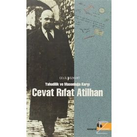 YAHUDILIK VE MASONLUĞA KARŞI CEVAT RIFAT ATILHAN - CELIL BOZKURT