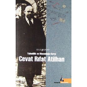 YAHUDILIK VE MASONLUĞA KARŞI CEVAT RIFAT ATILHAN - CELIL BOZKURT