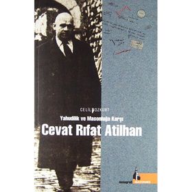 YAHUDILIK VE MASONLUĞA KARŞI CEVAT RIFAT ATILHAN - CELIL BOZKURT