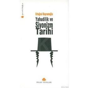 YAHUDILIK VE SIYONIZM TARIHI - ERTUĞRUL BAYRAMOĞLU