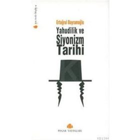 YAHUDILIK VE SIYONIZM TARIHI - ERTUĞRUL BAYRAMOĞLU