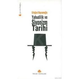 YAHUDILIK VE SIYONIZM TARIHI - ERTUĞRUL BAYRAMOĞLU