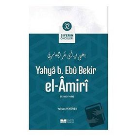 Yahya B. Ebu Bekir el Amiri Siyerin Öncüleri 32 Yakup Akyürek