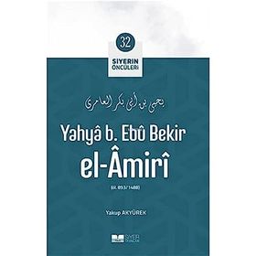 Yahya B. Ebu Bekir el Amiri Siyerin Öncüleri 32 Yakup Akyürek