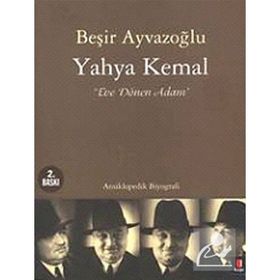 YAHYA KEMAL EVE DÖNEN ADAM - BEŞİR AYVAZOĞLU