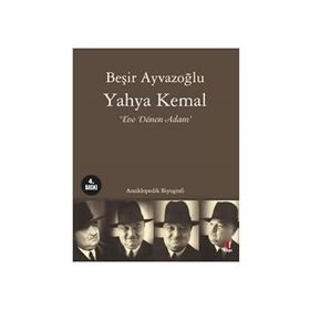 YAHYA KEMAL EVE DÖNEN ADAM - BEŞİR AYVAZOĞLU