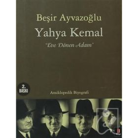 YAHYA KEMAL EVE DÖNEN ADAM - BEŞİR AYVAZOĞLU