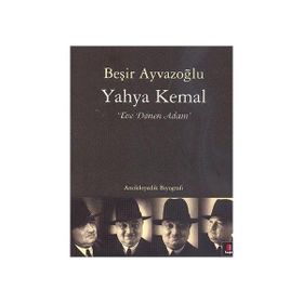 YAHYA KEMAL EVE DÖNEN ADAM - BEŞİR AYVAZOĞLU