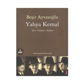 YAHYA KEMAL EVE DÖNEN ADAM - BEŞİR AYVAZOĞLU