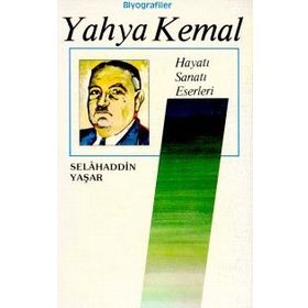 YAHYA KEMAL HAYATI-SANATI-ESERLERI - SELAHADDIN YAŞAR