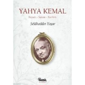 YAHYA KEMAL HAYATI-SANATI-ESERLERI - SELAHADDIN YAŞAR