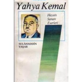 YAHYA KEMAL HAYATI-SANATI-ESERLERI - SELAHADDIN YAŞAR