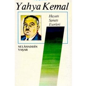YAHYA KEMAL HAYATI-SANATI-ESERLERI - SELAHADDIN YAŞAR