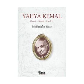 YAHYA KEMAL HAYATI-SANATI-ESERLERI - SELAHADDIN YAŞAR