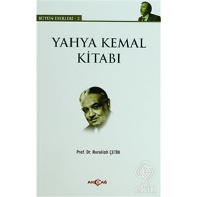 YAHYA KEMAL KITABI BÜTÜN ESERLERI - 2 - NURULLAH ÇETIN