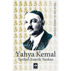 Yahya Kemal Tarihin Estetik Yankısı - Ömer Özden