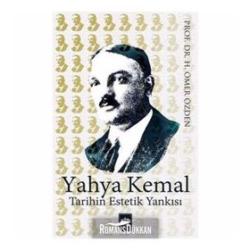 Yahya Kemal Tarihin Estetik Yankısı - Ömer Özden
