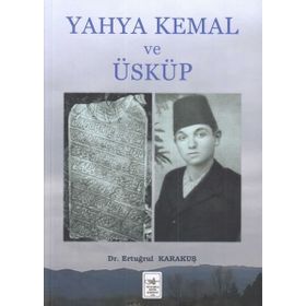 Yahya Kemal Ve Üsküp - Ertuğrul Karakuş