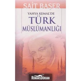 YAHYA KEMAL'DE TÜRK MÜSLÜMANLIĞI - SAIT BAŞER