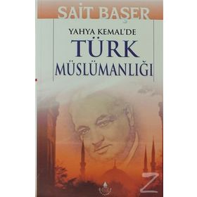 YAHYA KEMAL'DE TÜRK MÜSLÜMANLIĞI - SAIT BAŞER