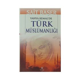 YAHYA KEMAL'DE TÜRK MÜSLÜMANLIĞI - SAIT BAŞER