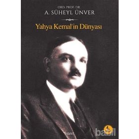 YAHYA KEMAL'IN DÜNYASI - AHMED SÜHEYL ÜNVER