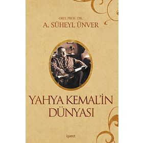 YAHYA KEMAL'IN DÜNYASI - AHMED SÜHEYL ÜNVER