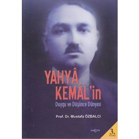Yahya Kemal’in Duygu ve Düşünce Dünyası - Mustafa Özbalcı