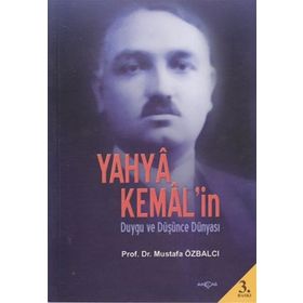 Yahya Kemal’in Duygu ve Düşünce Dünyası - Mustafa Özbalcı