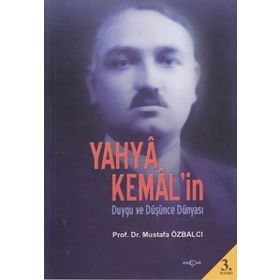 Yahya Kemal’in Duygu ve Düşünce Dünyası - Mustafa Özbalcı