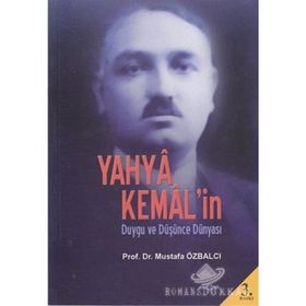 Yahya Kemal’in Duygu ve Düşünce Dünyası - Mustafa Özbalcı