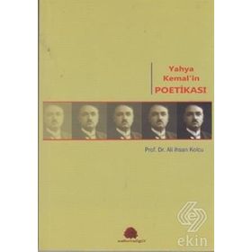 YAHYA KEMAL'IN POETİKASI - ALI İHSAN KOLCU
