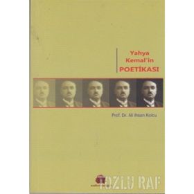 YAHYA KEMAL'IN POETİKASI - ALI İHSAN KOLCU