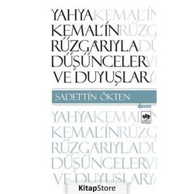 Yahya Kemal'in Rüzgarıyla Düşünceler ve Duyuşlar - Sadettin Ötken
