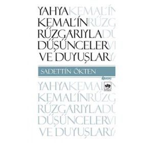 Yahya Kemal'in Rüzgarıyla Düşünceler ve Duyuşlar - Sadettin Ötken